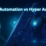 Intelligent Automation vs Hyper Automation