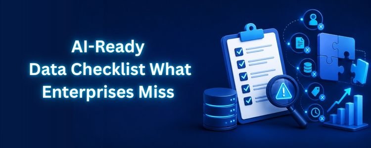 AI-Ready Data Checklist What Enterprises miss